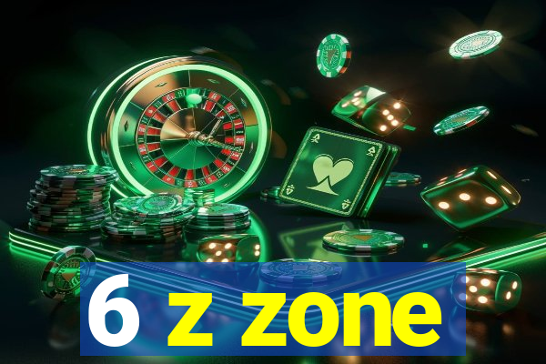 6 z zone